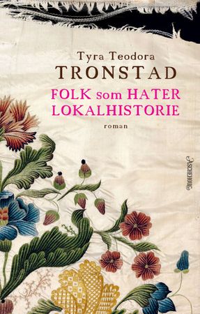 Folk som hater lokalhistorie: roman