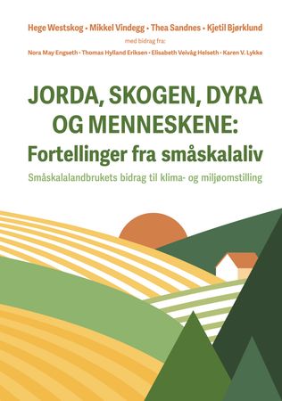 Jorda, skogen, dyra og menneskene - fortellinger fra småskalaliv