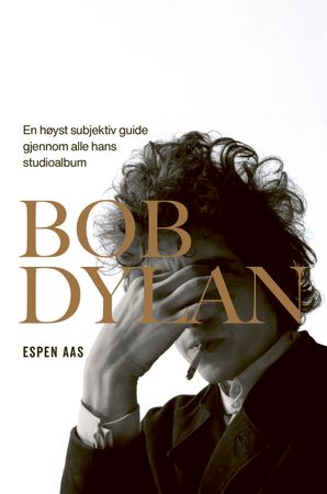 Bob Dylan: en høyst subjektiv guide gjennom alle hans studioalbum