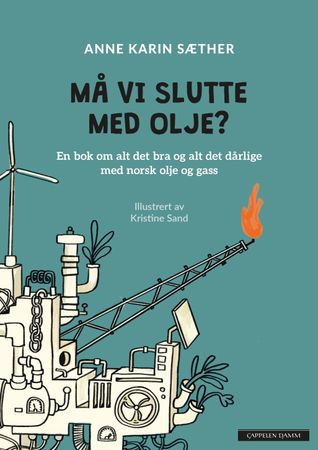 Omslag: Må vi slutte med olje? av Anne Karin Sæther