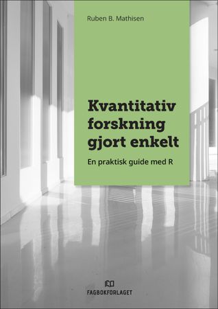 Kvantitativ forskning gjort enkelt: en praktisk guide med R