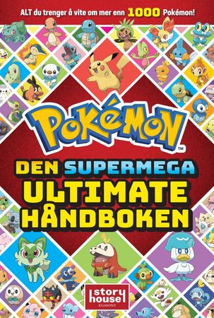 Pokémon: den supermega ultimate håndboken; alt du trenger å vite om mer enn 1000 forskjellige Pokémon!
