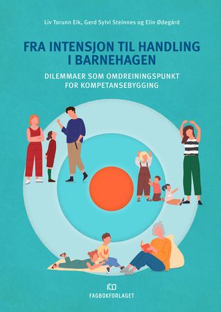 Omslag: Fra intensjon til handling i barnehagen av Liv Torunn Eik