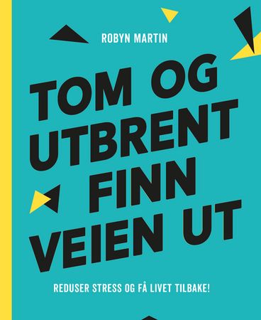 Omslag: Tom og utbrent - finn veien ut av Robyn Martin