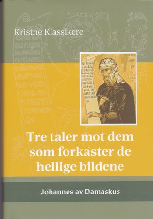 Tre taler mot dem som forkaster de hellige bildene