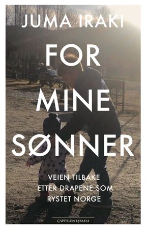 For mine sønner: veien tilbake etter drapene som rystet Norge