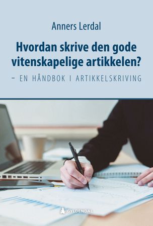 Omslag: Hvordan skrive den gode vitenskapelige artikkelen? av Anners Lerdal