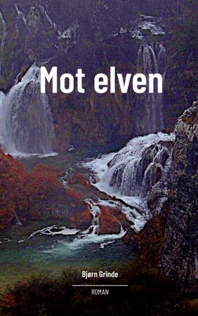 Mot elven: roman