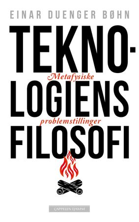 Omslag: Teknologiens filosofi av Einar Duenger Bøhn