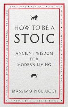 How to be a stoic: ancient wisdom for modern living