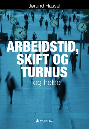 Arbeidstid, skift og turnus - og helse