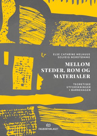 Omslag: Mellom steder, rom og materialer av Else Cathrine Melhuus