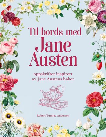 Omslag: Til bords med Jane Austen av Robert Tuesley Anderson