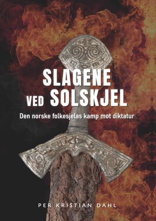 Slagene ved Solskjel: den norske folkesjelas kamp mot diktatur