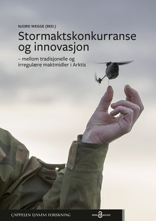 Stormaktskonkurranse og innovasjon - mellom tradisjonelle og irregulære maktmidler i Arktis