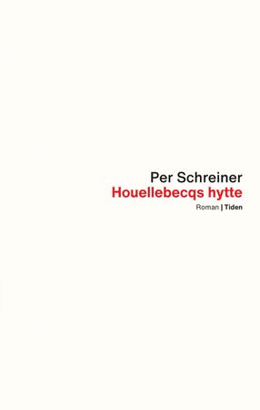 Omslag: Houellebecqs hytte ; En lang rekke ulykker av Per Schreiner