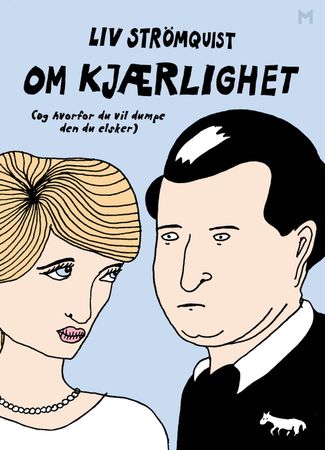 Om kjærlighet: (og hvorfor du vil dumpe den du elsker)
