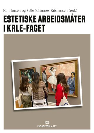 Omslag: Estetiske arbeidsmåter i KRLE-faget av Kim Larsen