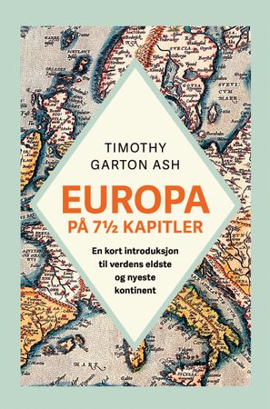 Europa på 7 1/2 kapitler: en kort introduksjon til verdens eldste og nyeste kontinent
