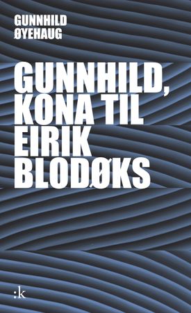 Omslag: Gunnhild, kona til Eirik Blodøks av Gunnhild Øyehaug