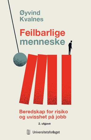 Feilbarlige menneske: beredskap for risiko og uvisshet på jobb