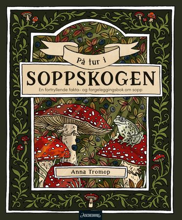 På tur i soppskogen: en fortryllende fakta- og fargeleggingsbok om sopp