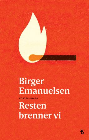 Omslag: Resten brenner vi av Birger Emanuelsen