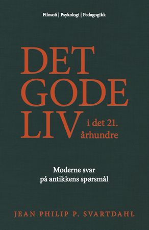 Det gode liv i det 21. århundre: moderne svar på antikkens spørsmål