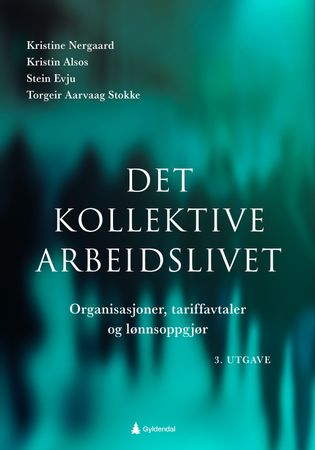 Det kollektive arbeidslivet: organisasjoner, tariffavtaler og lønnsoppgjør